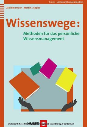 Wissenswege: Methoden für das persönliche Wissensmanagement