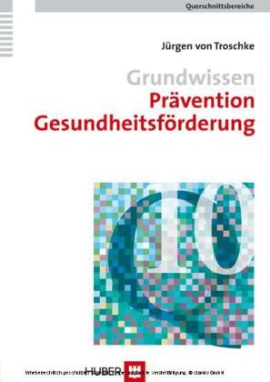 Grundwissen Prävention, Gesundheitsförderung (Querschnittsbereiche,  Band 10)