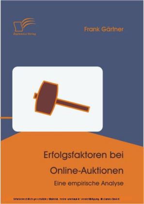 Erfolgsfaktoren bei Online-Auktionen. Eine empirische Analyse