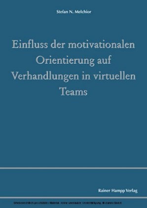 Einfluss der motivationalen Orientierung auf Verhandlungen in virtuellen Teams