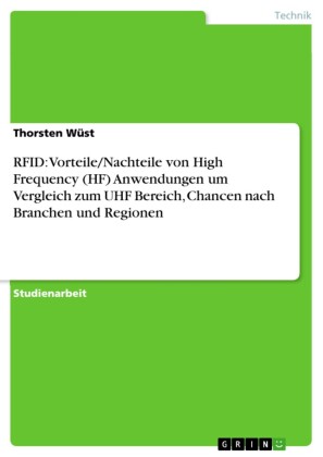 RFID: Vorteile/Nachteile von High Frequency (HF) Anwendungen um Vergleich zum UHF Bereich, Chancen nach Branchen und Regionen