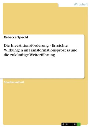 Die Investitionsförderung - Erreichte Wirkungen im Transformationsprozess und die zukünftige Weiterführung