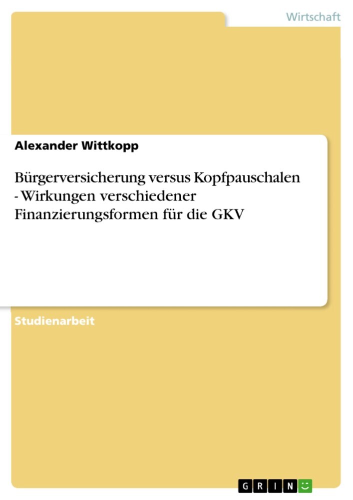 Bürgerversicherung versus Kopfpauschalen - Wirkungen verschiedener Finanzierungsformen für die GKV main product photo