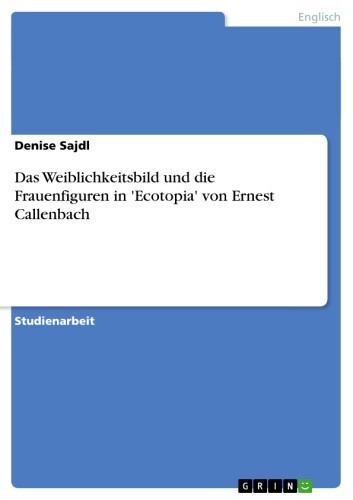 Das Weiblichkeitsbild und die Frauenfiguren in 'Ecotopia' von Ernest Callenbach main product photo