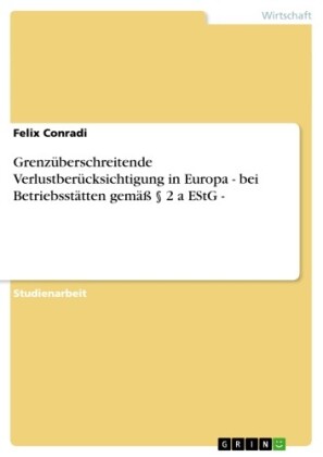 Grenzüberschreitende Verlustberücksichtigung in Europa - bei Betriebsstätten gemäß 2 a EStG -