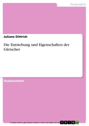 Die Entstehung und Eigenschaften der Gletscher
