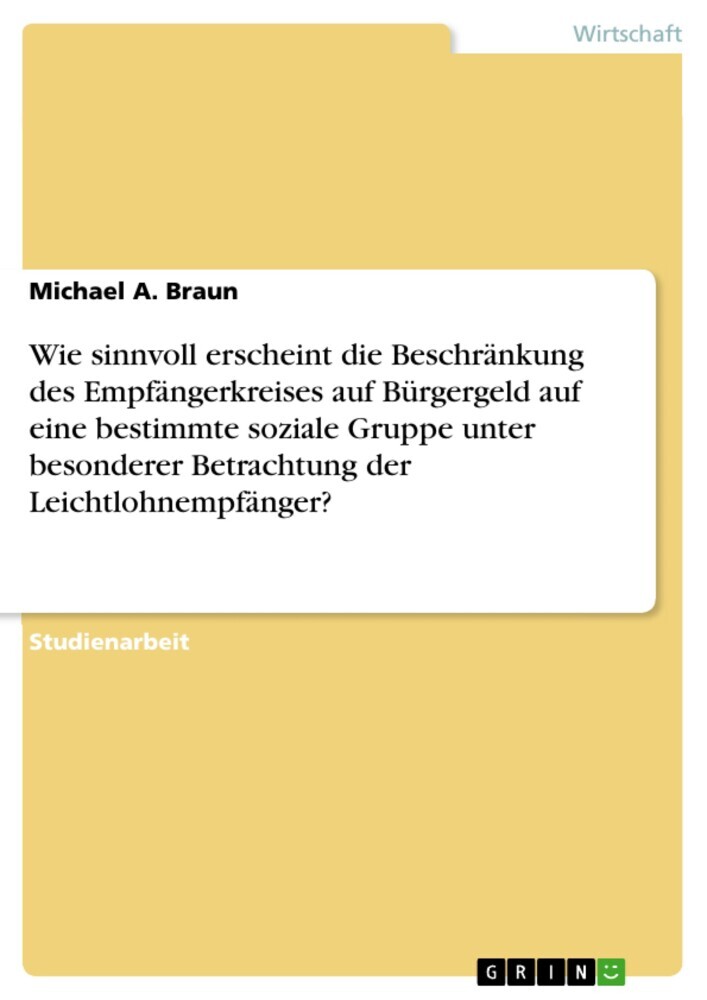 Wie sinnvoll erscheint die Beschränkung des Empfängerkreises auf Bürgergeld auf eine bestimmte soziale Gruppe unter besonderer Betrachtung der Leichtlohnempfänger? main product photo
