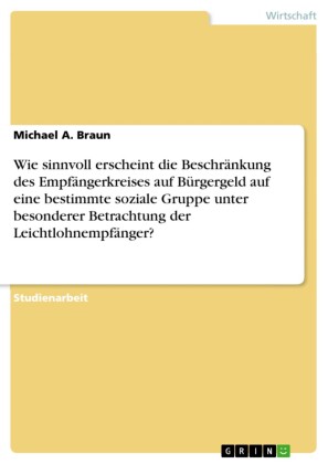 Wie sinnvoll erscheint die Beschränkung des Empfängerkreises auf Bürgergeld auf eine bestimmte soziale Gruppe unter besonderer Betrachtung der Leichtlohnempfänger?