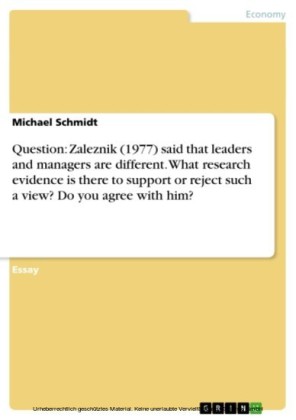 Question: Zaleznik (1977) said that leaders and managers are different. What research evidence is there to support or reject such a view? Do you agree with him?