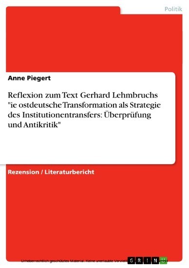 Reflexion zum Text Gerhard Lehmbruchs 'ie ostdeutsche Transformation als Strategie des Institutionentransfers: Überprüfung und Antikritik' main product photo