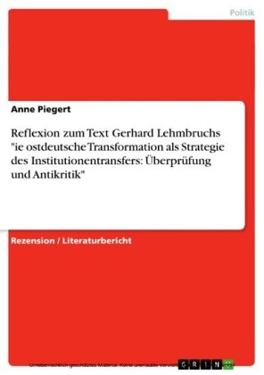 Reflexion zum Text Gerhard Lehmbruchs 'ie ostdeutsche Transformation als Strategie des Institutionentransfers: Überprüfung und Antikritik'