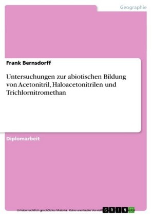 Untersuchungen zur abiotischen Bildung von Acetonitril, Haloacetonitrilen und Trichlornitromethan