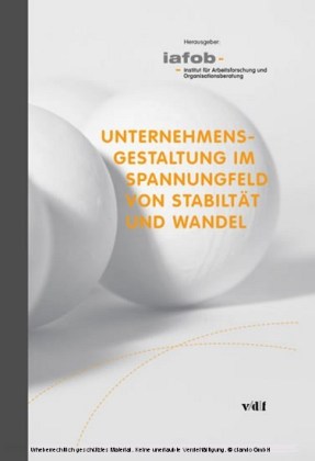 Unternehmensgestaltung im Spannungsfeld von Stabilität und Wandel
