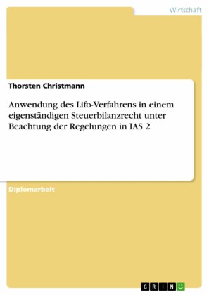 Anwendung des Lifo-Verfahrens in einem eigenständigen Steuerbilanzrecht unter Beachtung der Regelungen in IAS 2