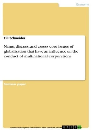 Name, discuss, and assess core issues of globalization that have an influence on the conduct of multinational corporations