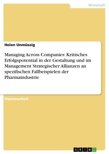 Managing Across Companies: Kritisches Erfolgspotential in der Gestaltung und im Management Strategischer Allianzen an spezifischen Fallbeispielen der Pharmaindustrie main product photo