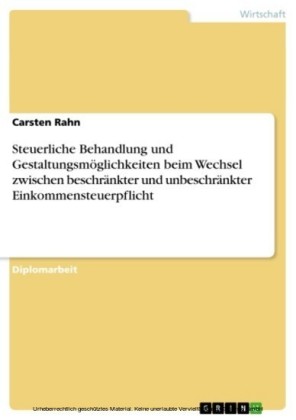 Steuerliche Behandlung und Gestaltungsmöglichkeiten beim Wechsel zwischen beschränkter und unbeschränkter Einkommensteuerpflicht