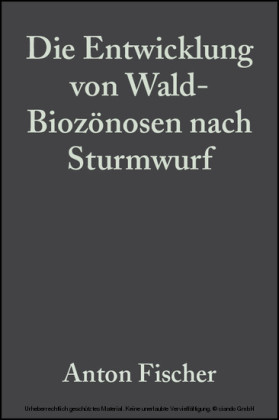 Die Entwicklung von Wald-Biozönosen nach Sturmwurf