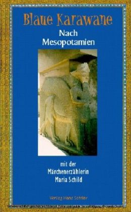 Nach Mesopotamien mit der Märchenerzählerin Maria Schild