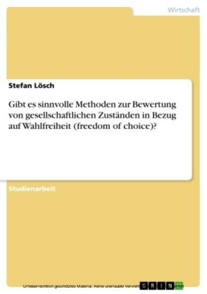 Gibt es sinnvolle Methoden zur Bewertung von gesellschaftlichen Zuständen in Bezug auf Wahlfreiheit (freedom of choice)?