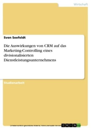 Die Auswirkungen von CRM auf das Marketing-Controlling eines divisionalisierten Dienstleistungsunternehmens