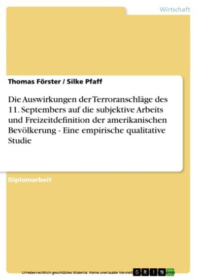 Die Auswirkungen der Terroranschläge des 11. Septembers auf die subjektive Arbeits und Freizeitdefinition der amerikanischen Bevölkerung - Eine empirische qualitative Studie main product photo