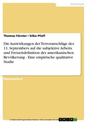 Die Auswirkungen der Terroranschläge  des 11. Septembers auf die subjektive Arbeits und Freizeitdefinition der amerikanischen Bevölkerung - Eine empirische qualitative Studie