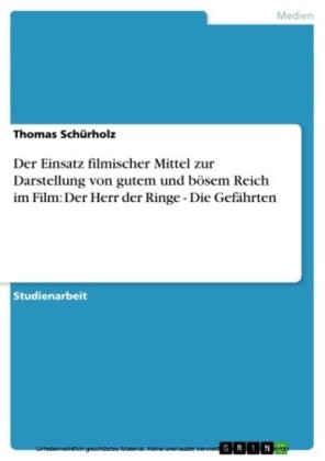 Der Einsatz filmischer Mittel zur Darstellung von gutem und bösem Reich im Film: Der Herr der Ringe - Die Gefährten