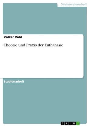 Theorie und Praxis der Euthanasie