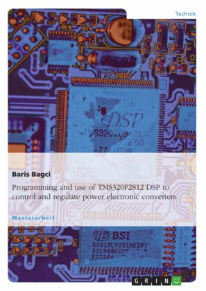 Programming and use of TMS320F2812 DSP to control and regulate power electronic converters