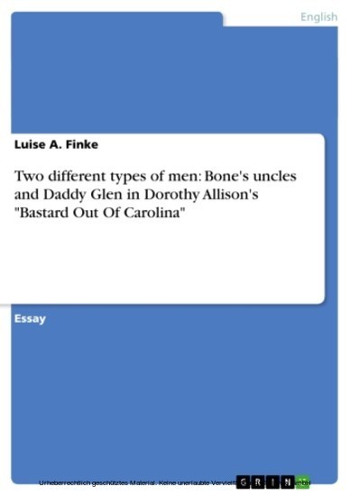 Two different types of men: Bone's uncles and Daddy Glen in Dorothy Allison's 'Bastard Out Of Carolina' main product photo