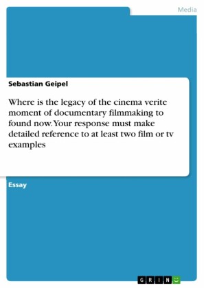 Where is the legacy of the cinema verite moment of documentary filmmaking to found now. Your response must make detailed reference to at least two film or tv examples
