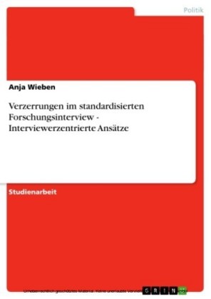 Verzerrungen im standardisierten Forschungsinterview - Interviewerzentrierte Ansätze