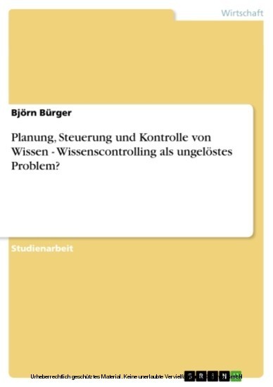 Planung, Steuerung und Kontrolle von Wissen - Wissenscontrolling als ungelöstes Problem? main product photo