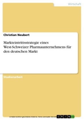 Markteintrittsstrategie eines West-Schweizer Pharmaunternehmens für den deutschen Markt