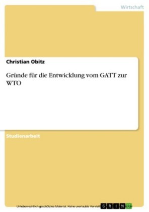 Gründe für die Entwicklung vom GATT zur WTO