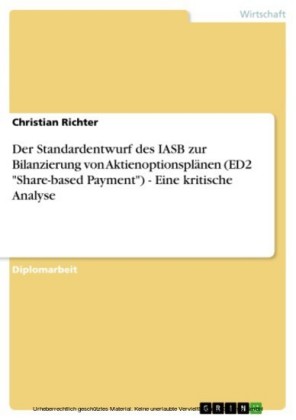 Der Standardentwurf des IASB zur Bilanzierung von Aktienoptionsplänen (ED2 'Share-based Payment') - Eine kritische Analyse