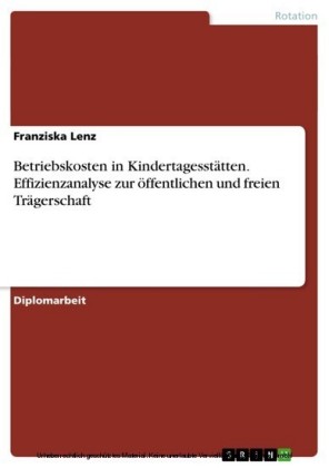 Betriebskosten in Kindertagesstätten. Effizienzanalyse zur öffentlichen und freien Trägerschaft