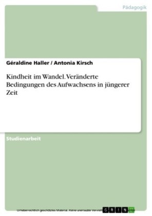 Kindheit im Wandel. Veränderte Bedingungen des Aufwachsens in jüngerer Zeit