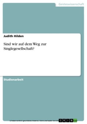 Sind wir auf dem Weg zur Singlegesellschaft?