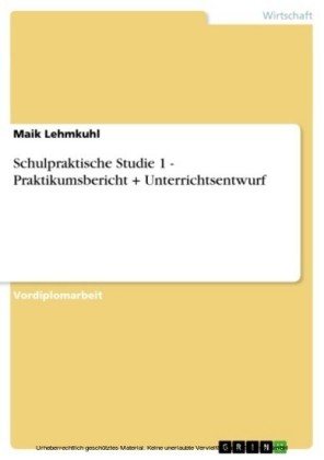 Schulpraktische Studie 1 - Praktikumsbericht + Unterrichtsentwurf