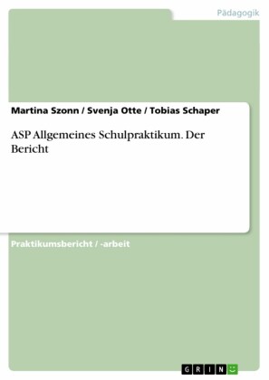 ASP Allgemeines Schulpraktikum. Der Bericht