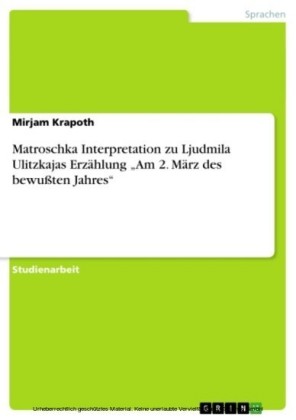 Matroschka Interpretation zu Ljudmila Ulitzkajas Erzählung 'Am 2. März des bewußten Jahres'