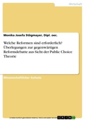 Welche Reformen sind erforderlich? Überlegungen zur gegenwärtigen Reformdebatte aus Sicht der Public Choice Theorie