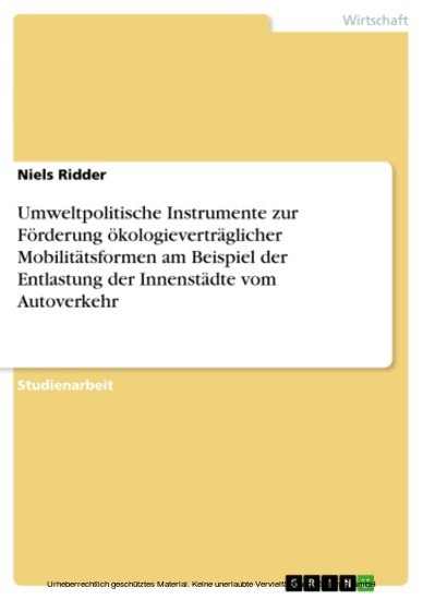 Umweltpolitische Instrumente zur Förderung ökologieverträglicher Mobilitätsformen am Beispiel der Entlastung der Innenstädte vom Autoverkehr main product photo