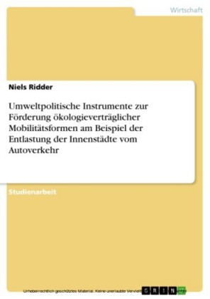 Umweltpolitische Instrumente zur Förderung ökologieverträglicher Mobilitätsformen am Beispiel der Entlastung der Innenstädte vom Autoverkehr