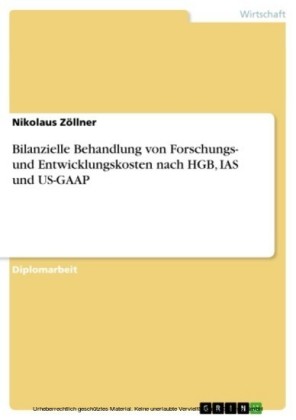 Bilanzielle Behandlung von Forschungs- und Entwicklungskosten nach HGB, IAS und US-GAAP