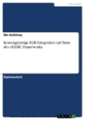 Kostengünstige B2B Integration auf Basis des ebXML Frameworks