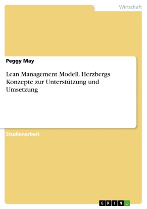Lean Management Modell. Herzbergs Konzepte zur Unterstützung und Umsetzung