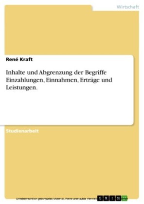 Inhalte und Abgrenzung der Begriffe Einzahlungen, Einnahmen, Erträge und Leistungen.